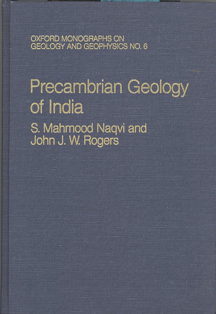 precambrian geology of india 1st edition naqvi, s. mahmood, rogers, john j. w. 0195036530, 9780195036534