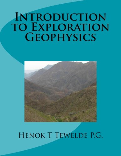 introduction to exploration geophysics  tewelde, henok tesfamariam 1545136572, 9781545136577