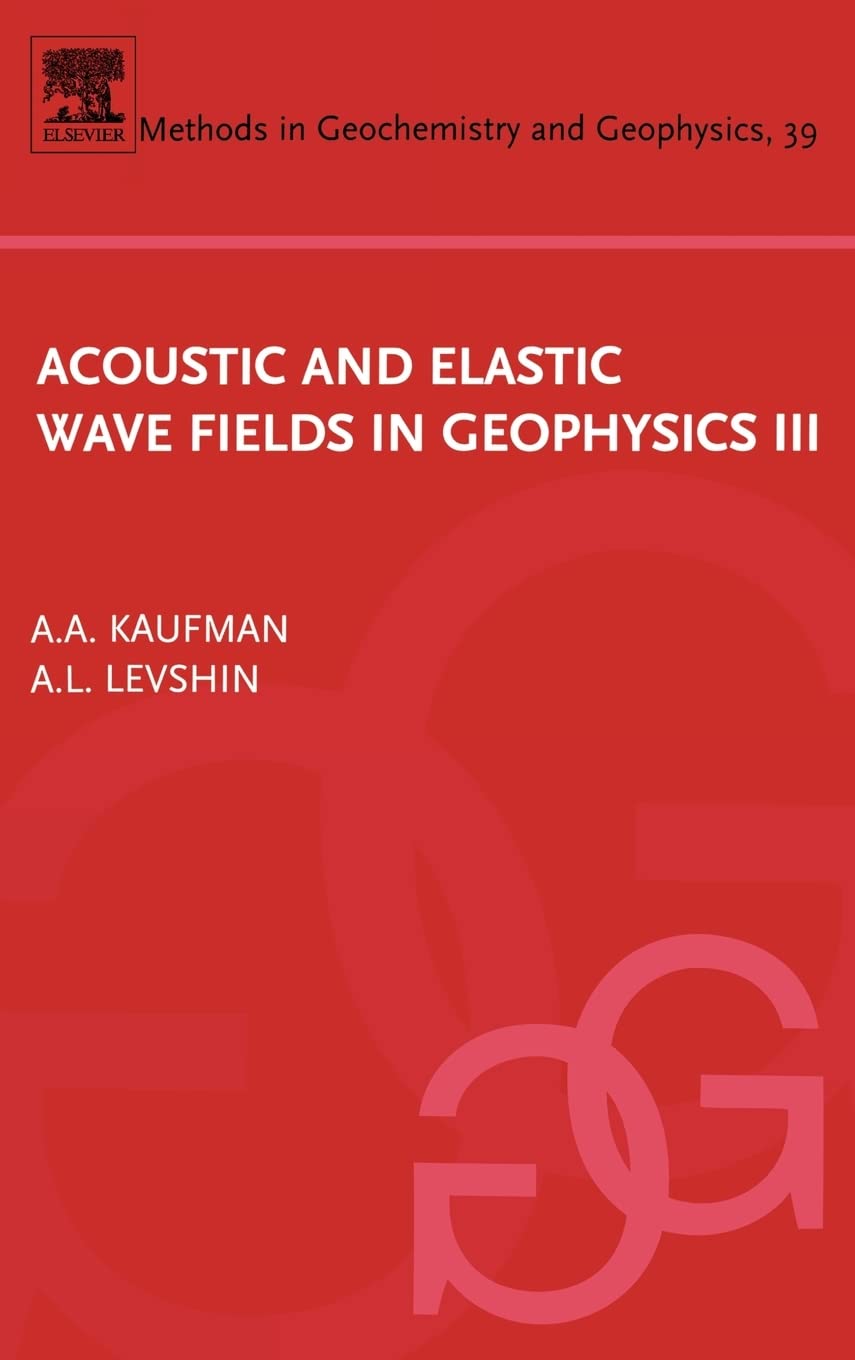 acoustic and elastic wave fields in geophysics iii 1st edition kaufman, alex, levshin, a.l. 0444519556,