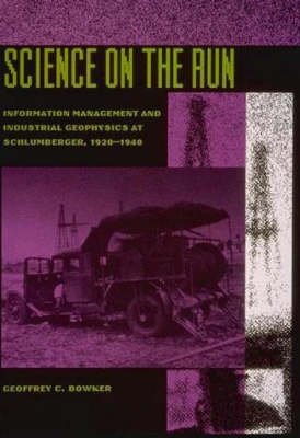 science on the run information management and industrial geophysics at schlumberger 1920 1940 bowker,