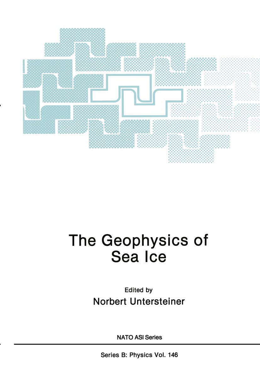 the geophysics of sea ice 1986 edition norbert untersteiner 0306424657, 9780306424656
