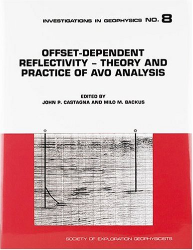 offset dependent reflectivity theory and practice of avo  john p. castagna, milo m. backus 1560800593,