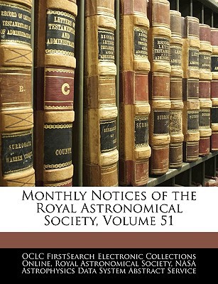 monthly notices of the royal astronomical society volume 51  online, oclc firstsearch electr, royal