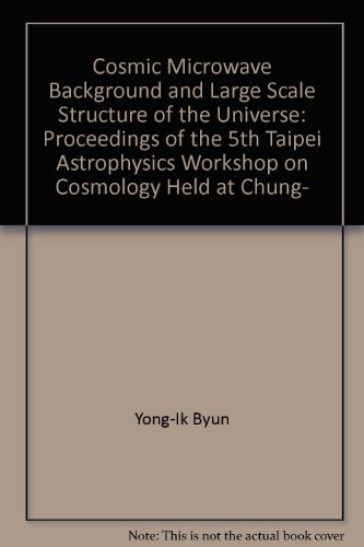 cosmic microwave background and large scale structure of the universe proceedings of the 5th taipei