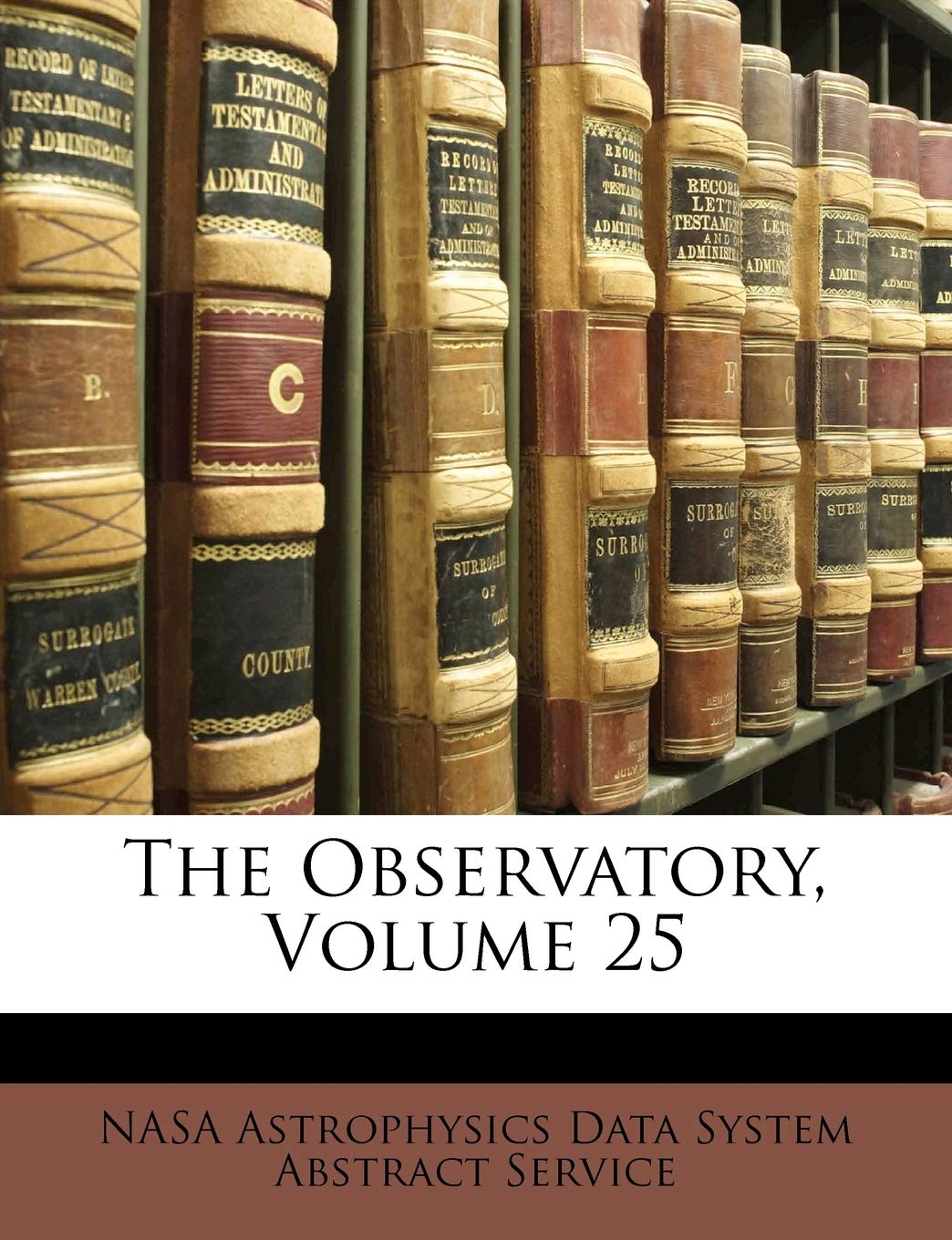 the observatory volume 25  nasa astrophysics data system abstract s 1145589391, 9781145589391