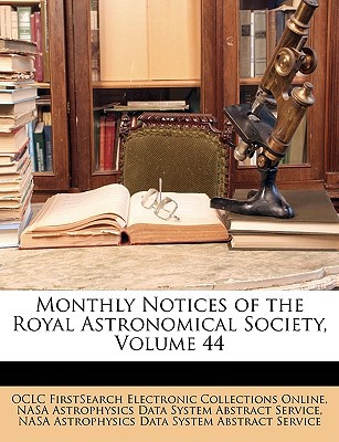 monthly notices of the royal astronomical society volume 44 nasa astrophysics data system abstract s
