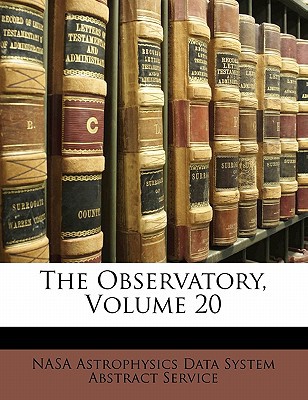 the observatory volume 20  nasa astrophysics data system abstract s 1142092259, 9781142092252