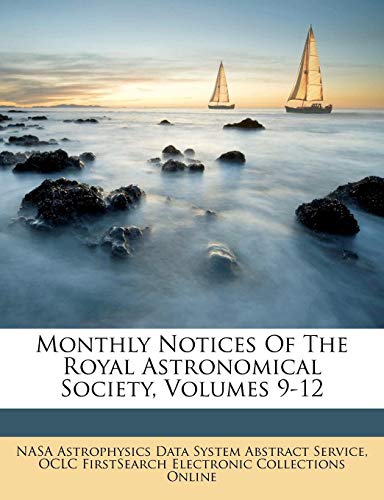 monthly notices of the royal astronomical society volumes 9 12  nasa astrophysics data system abstract s