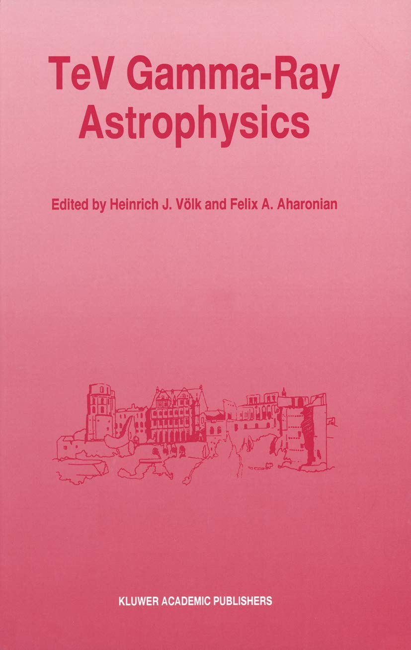 tev gamma ray astrophysics theory and observations presented at the heidelberg workshop october 3 7 1994 75th