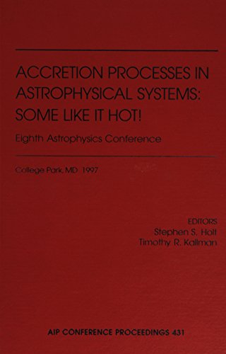 accretion processes in astrophysical systems some like it hot eighth astrophysics conference 1998 edition