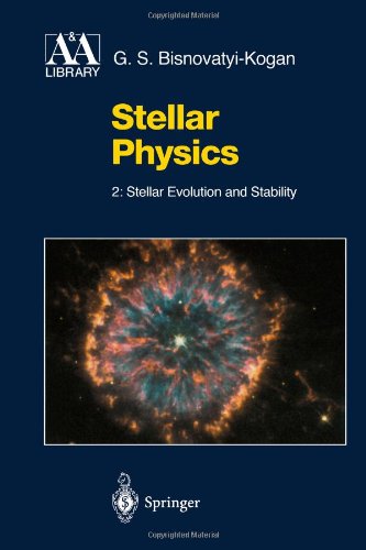stellar physics 2 stellar evolution and stability 1st edition g.s. bisnovatyi kogan 3642086330, 9783642086335