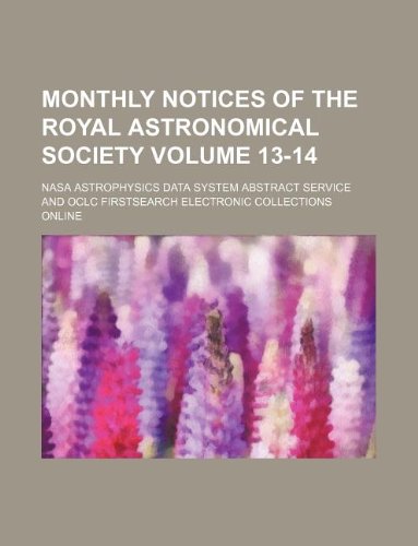 monthly notices of the royal astronomical society volume 13 14 nasa astrophysics data service 1130130800,