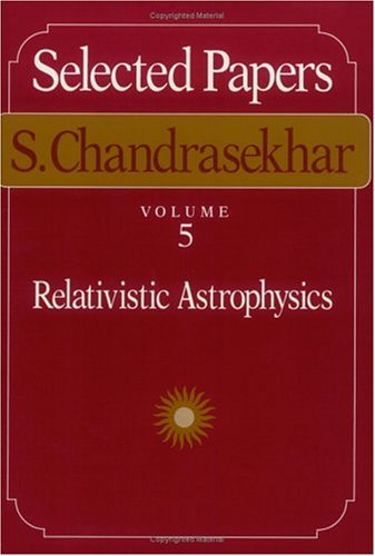 selected papers relativistic astrophysics vol 5 1st edition s. chandrasekhar 0226100995, 9780226100999