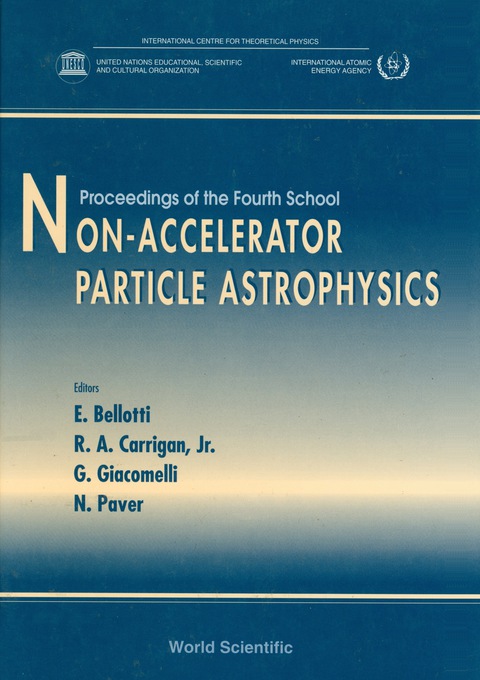 non accelerator particle astrophysics proceedings of the school 1st edition giacomelli giorgio 981453112x,