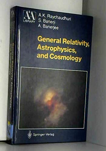 general relativity astrophysics and cosmology raychaudhuri, a. k. 3540978135, 9783540978138