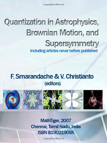 quantization in astrophysics brownian motion and supersymmetry  editors: florentin smarandache, victor