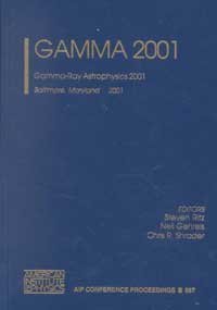 gamma 2001 gamma ray astrophysics 2001 1st edition neil gehrels, s. ritz, c. r. shrader 073540030x,