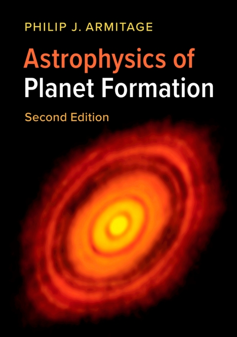 astrophysics of planet formation 2nd edition philip j. armitage 1108359477, 9781108359474