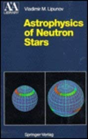astrophysics of neutron stars  vladimir m. lipunov 0387535683, 9780387535685