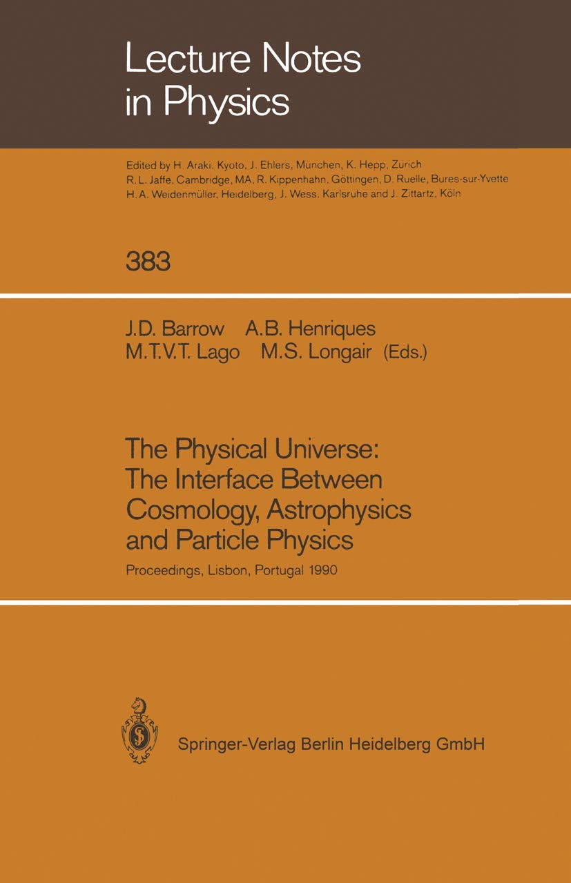 the physical universe the interface between cosmology astrophysics and particle physics proceedings of the