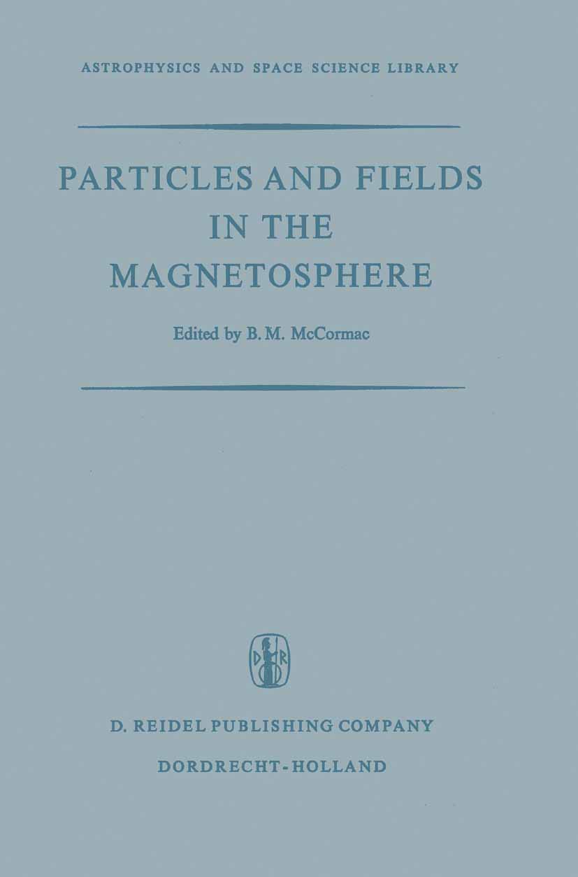 particles and fields in the magnetosphere proceedings of a symposium organized by the summer advanced study