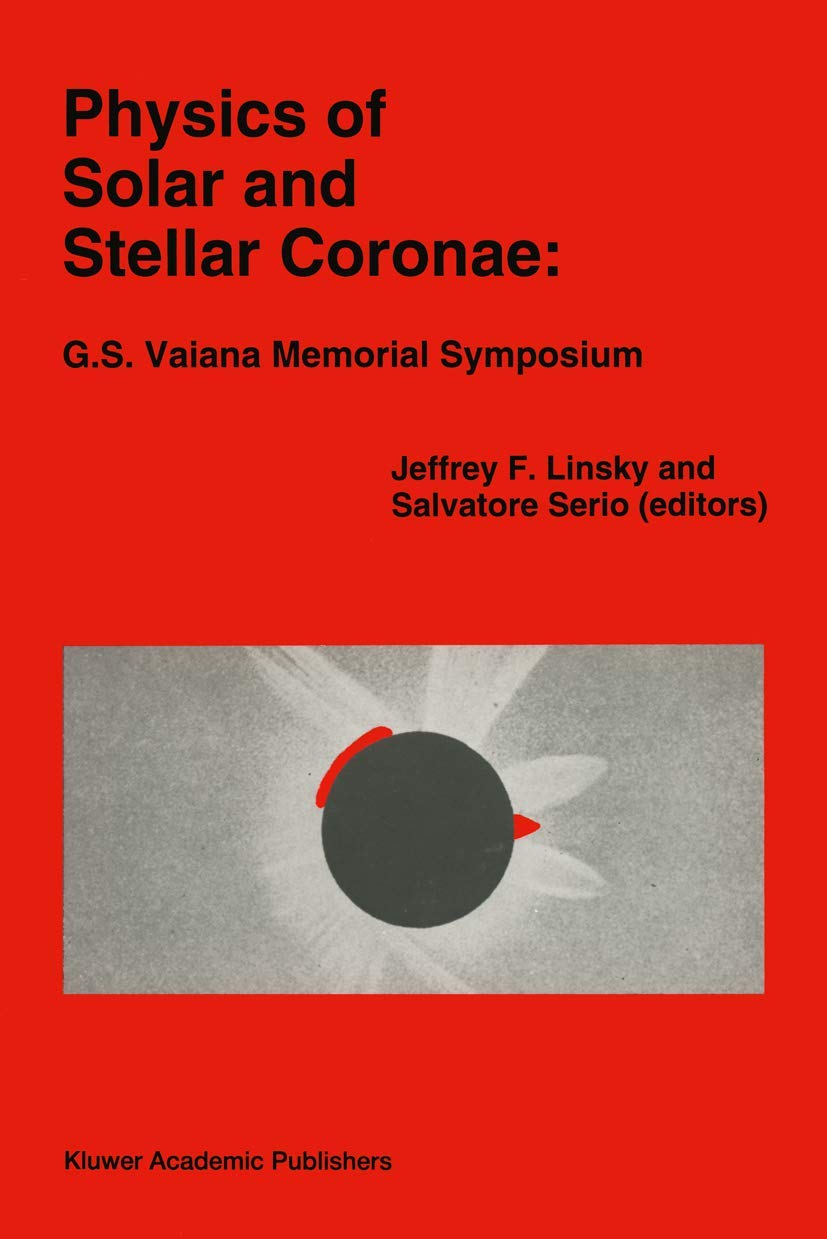 physics of solar and stellar coronae g s vaiana memorial symposium proceedings of a conference of the