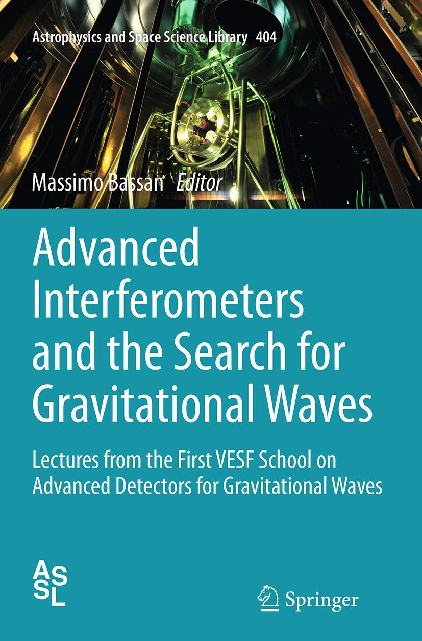 advanced interferometers and the search for gravitational waves lectures from the first vesf school on