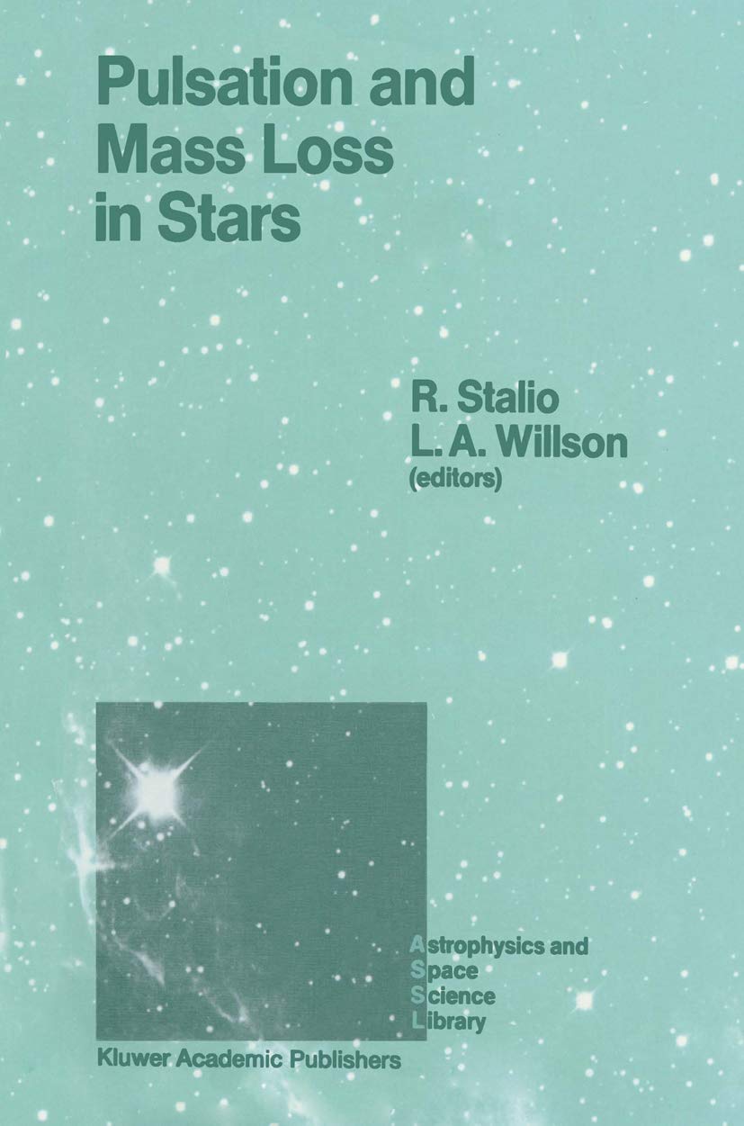 pulsation and mass loss in stars proceedings of a workshop held in trieste italy september 14 18 1987 1st