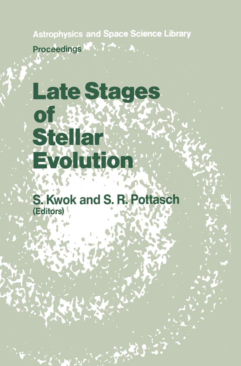 late stages of stellar evolution proceedings of the workshop held in calgary canada from 2 5 june 1986 1987
