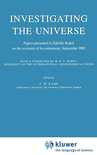investigating the universe papers presented to zden k kopal on the occasion of his retirement september 1981
