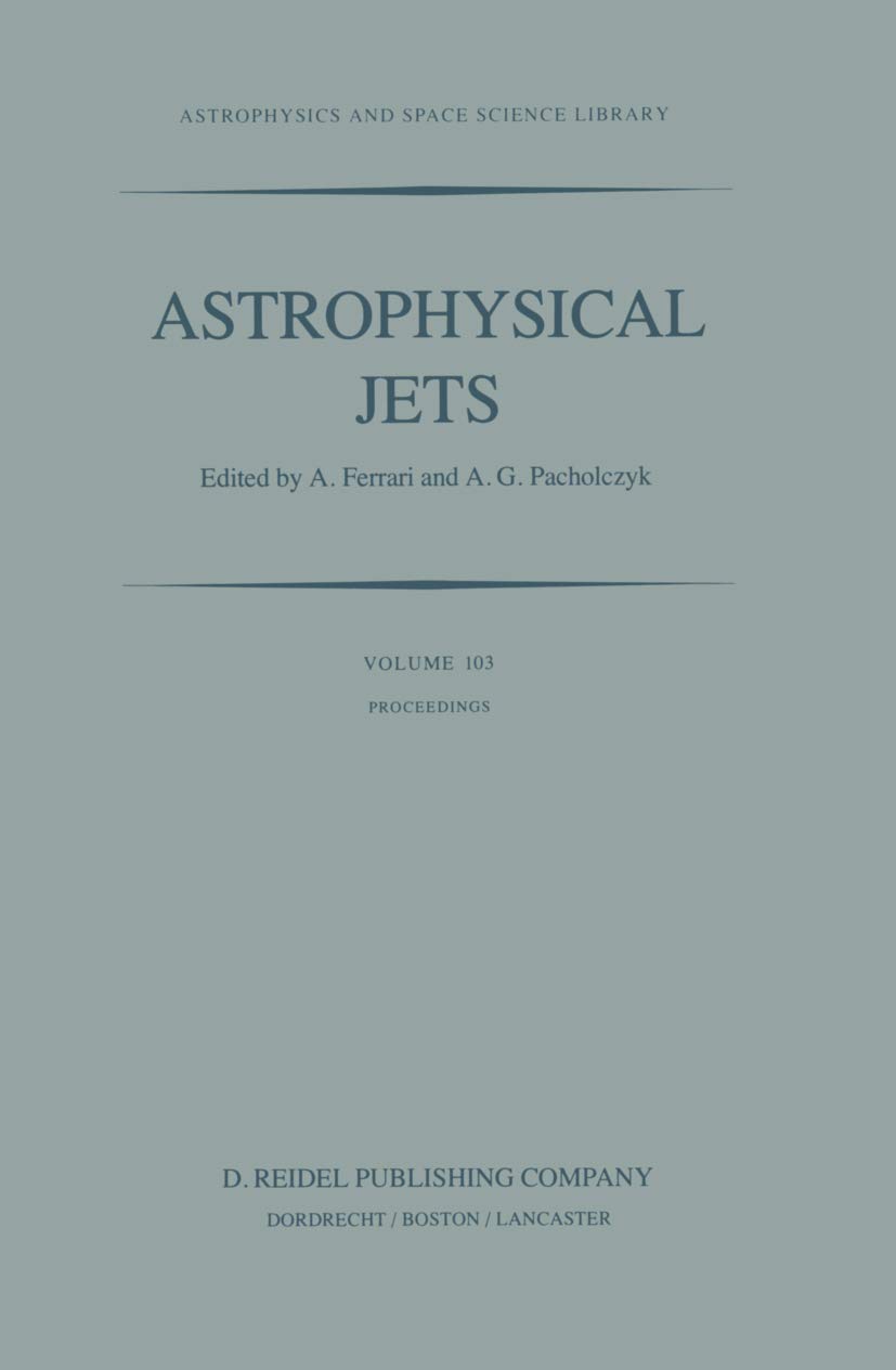 astrophysical jets proceedings of an international workshop held in torino italy october 7 9 1982 1st edition