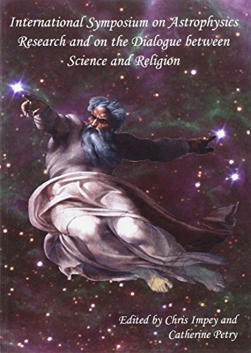 international symposium on astrophysics research and on the dialogue between science and religion 1st edition