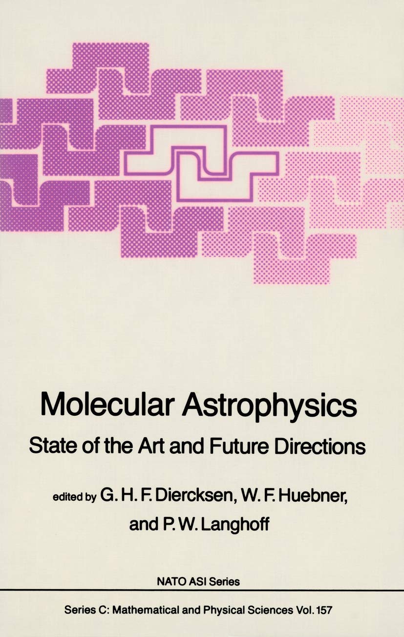 molecular astrophysics state of the art and future directions 1st edition geerd h.f. diercksen 9401088985,