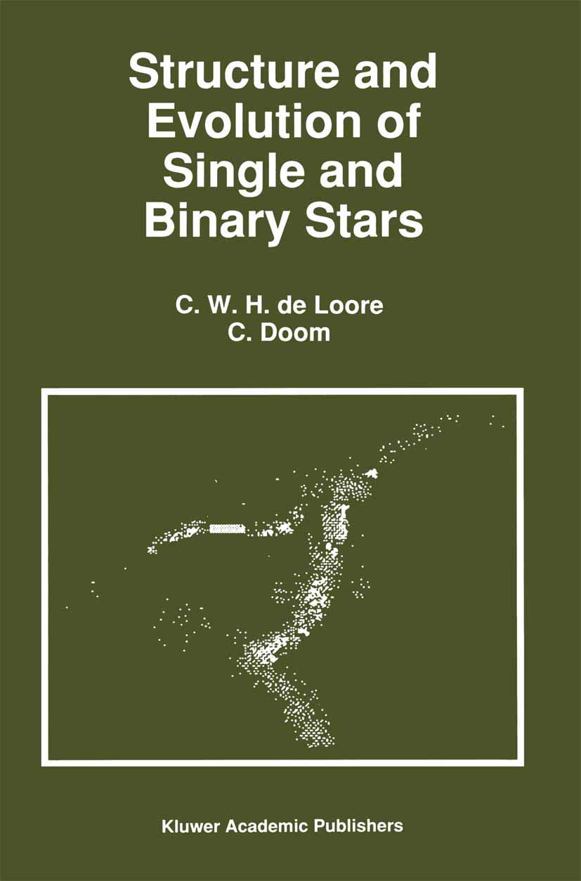 structure and evolution of single and binary stars 1992nd edition de loore, c., doom 0792317688, 9780792317685