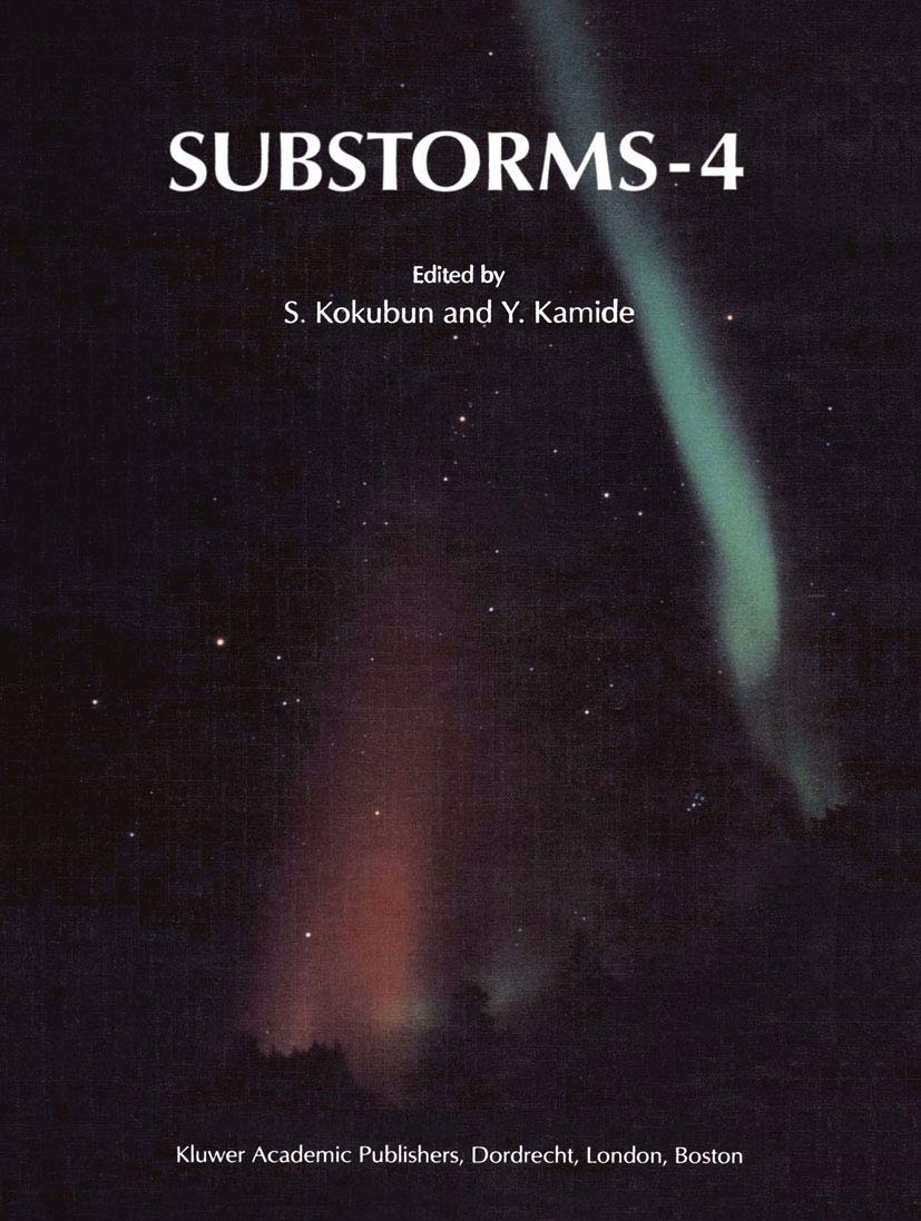 substorms 4 international conference on substorms 4 1999 edition kokubun, s., kamide, y. (eds.) 0792354656,