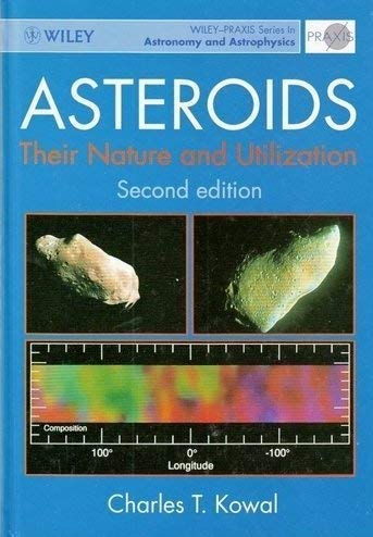 asteroids their nature and utilization 2nd edition kowal, charles t. 047196039x, 9780471960393