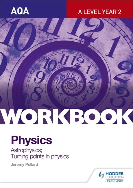 aqa a level year 2 physics workbook astrophysics turning points in physics uk edition jeremy pollard
