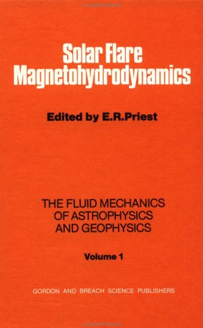 solar flare magnetohydrodynamics 1st edition priest, e.r. 0677055307, 9780677055305