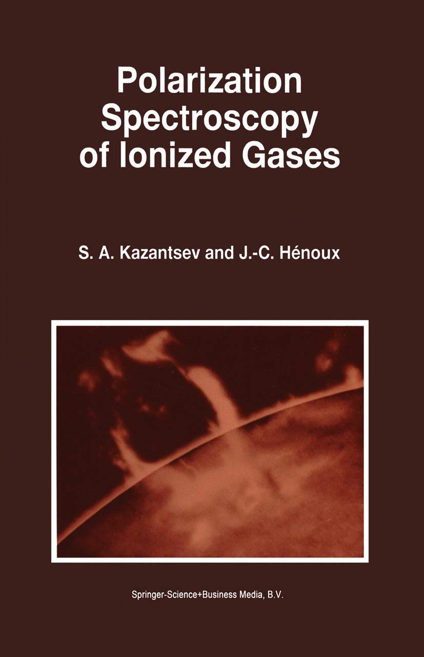 polarization spectroscopy of ionized gases 1995 edition kazantsev, sergi, henoux, j.c. 0792334744,