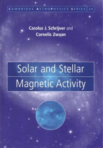 solar and stellar magnetic activity  schrijver, c. j., zwaan, c. 0521582865, 9780521582865
