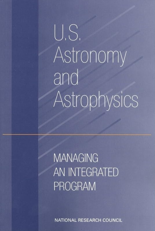 u s astronomy and astrophysics managing an integrated program  national research council, division on