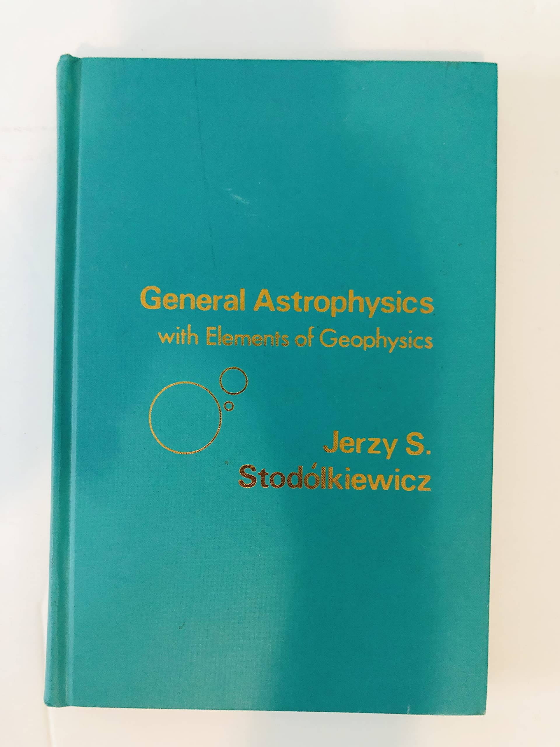 general astrophysics with elements of geophysics 1st american edition stodolkiewicz, jerzy s. 0444001433,