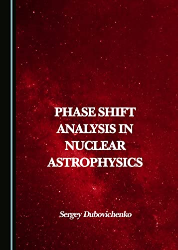 phase shift analysis in nuclear astrophysics 1st edition sergey dubovichenko 1527582833, 9781527582835