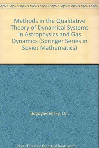 methods in the qualitative theory of dynamical systems in astrophysics and gas dynamics  bogoyavlensky, o. i.