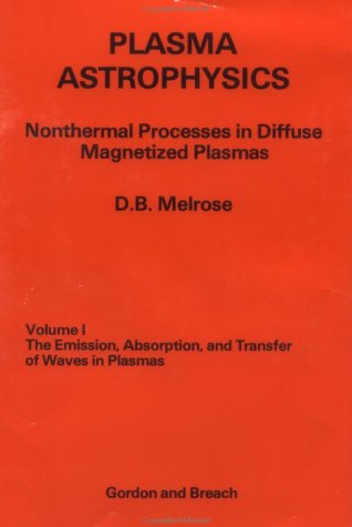 plasma astrophysics v 1 1st edition melrose, d. b. 0677023405, 9780677023403