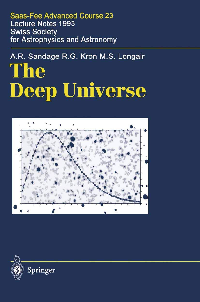the deep universe saas fee advanced course 23 lecture notes 1993 swiss society for astrophysics and astronomy