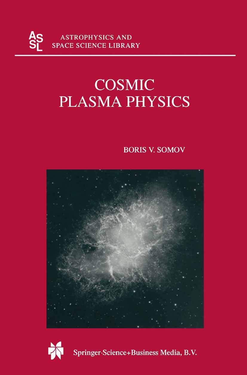 cosmic plasma physics 1st edition somov, b.v. 904815538x, 9789048155385
