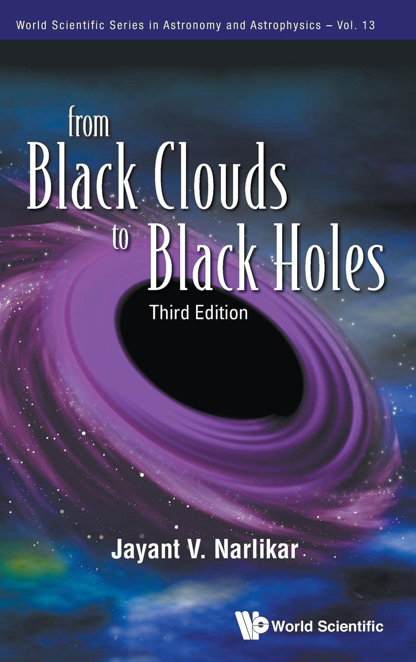 from black clouds to black holes 3rd revised edition narlikar, j. v., jayant v. 9814350370, 9789814350372