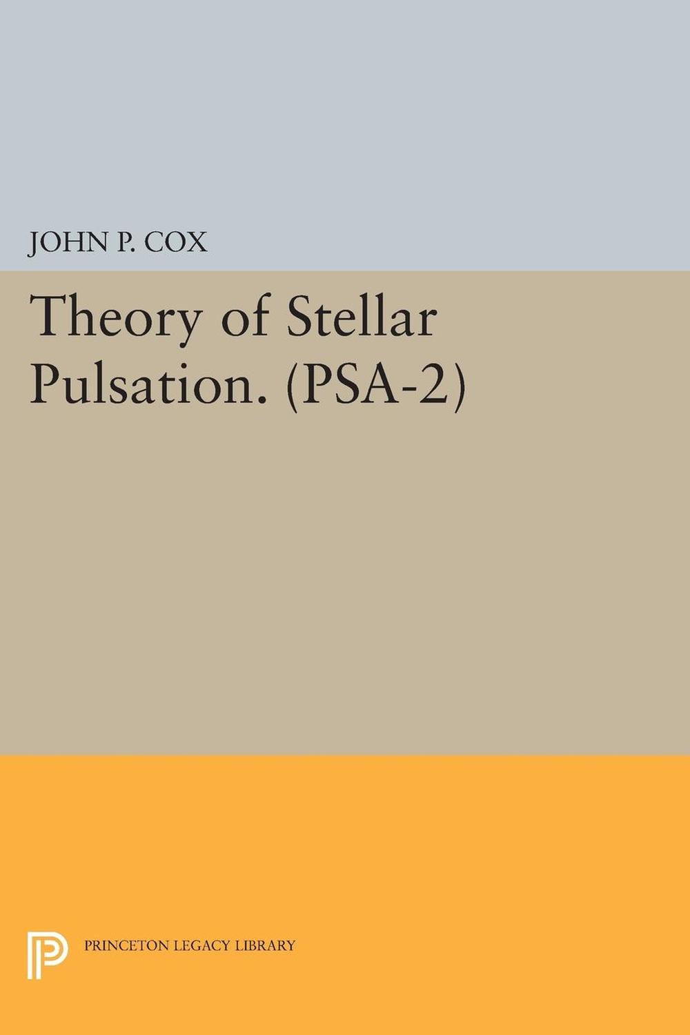 theory of stellar pulsation volume 2 2nd edition cox, john p. 140088585x, 9781400885855