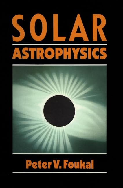 solar astrophysics 1st edition foukal, peter v. 0471839353, 9780471839354